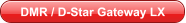 DMR / D-Star Gateway LX